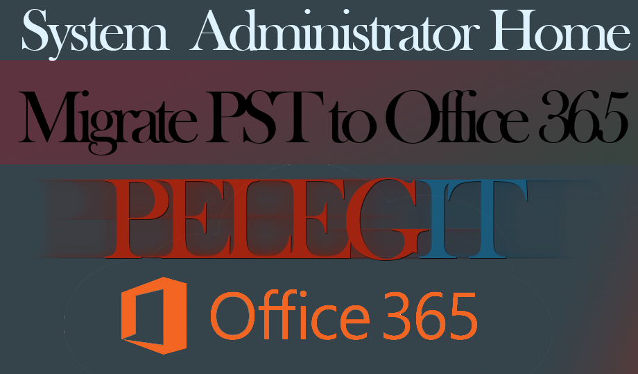 Migrate PST to Office 365 easy way